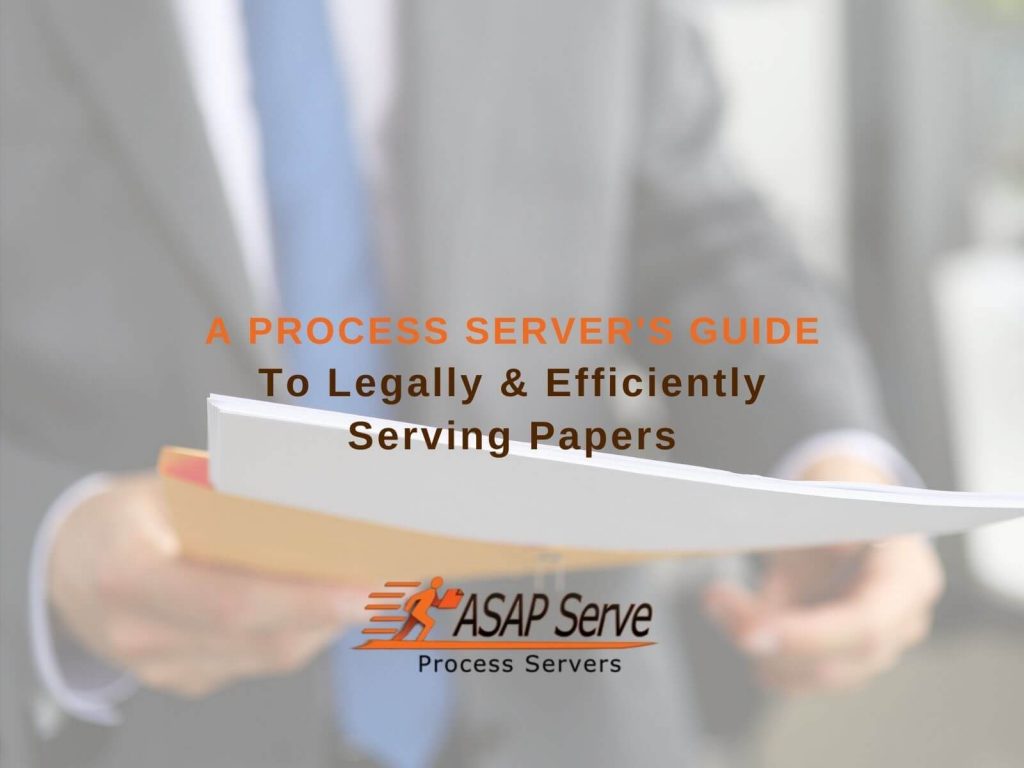 A Process Server's Guide To Legally and Efficiently Serving Papers